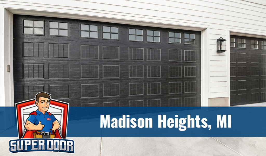 Madison Heights Mi that is newly serviced by super door team 